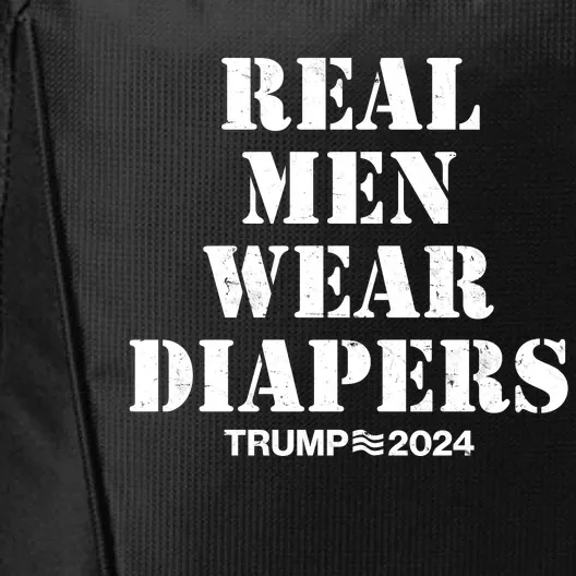 Trump Real Men Wear Diapers Trump 2024 City Backpack