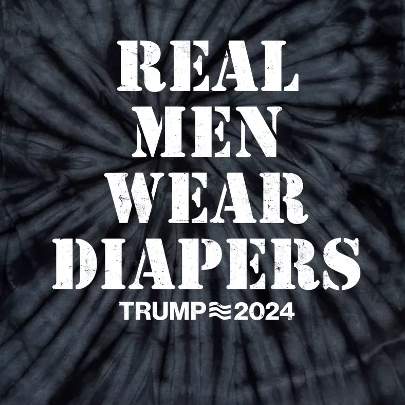 Trump Real Men Wear Diapers Trump 2024 Tie-Dye T-Shirt