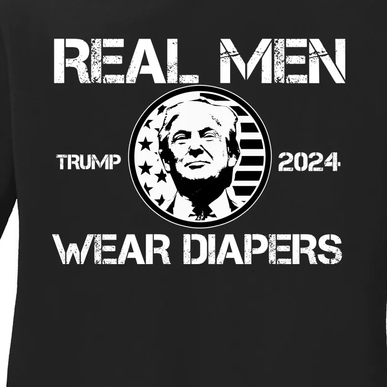 Trump Real Men Wear Diapers Trump 2024 Ladies Long Sleeve Shirt