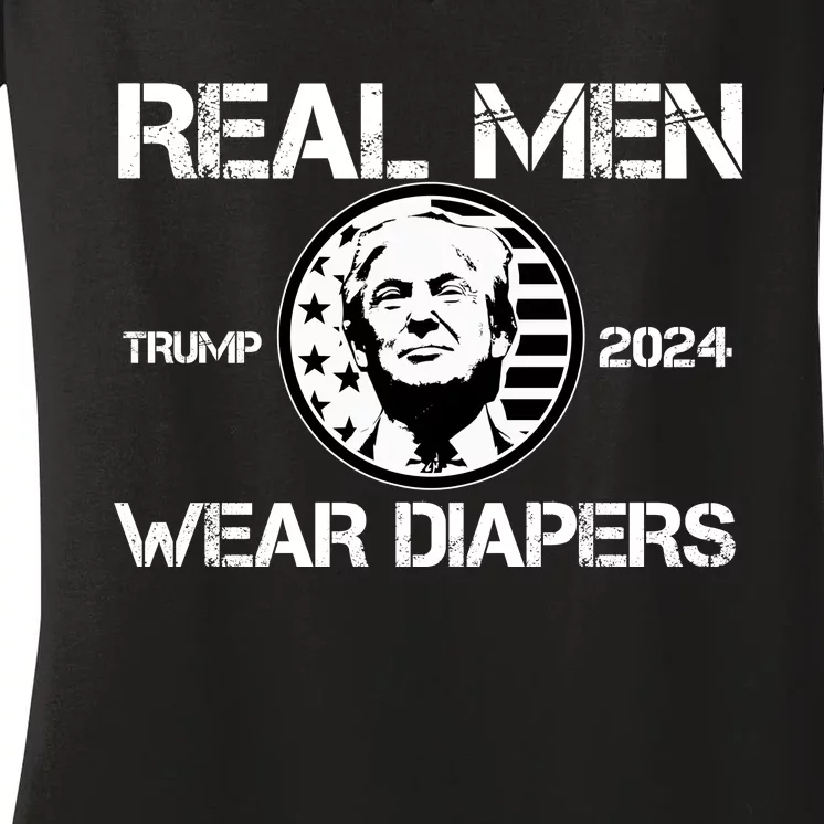 Trump Real Men Wear Diapers Trump 2024 Women's V-Neck T-Shirt