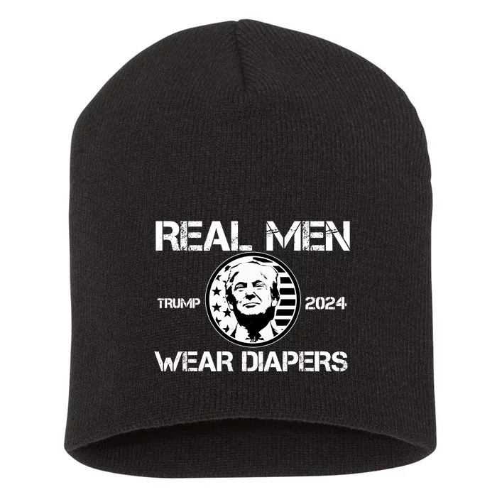 Trump Real Men Wear Diapers Trump 2024 Short Acrylic Beanie