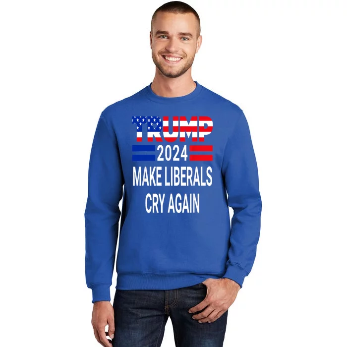 The Return Make Liberals Cry Again Cool Gift Tall Sweatshirt