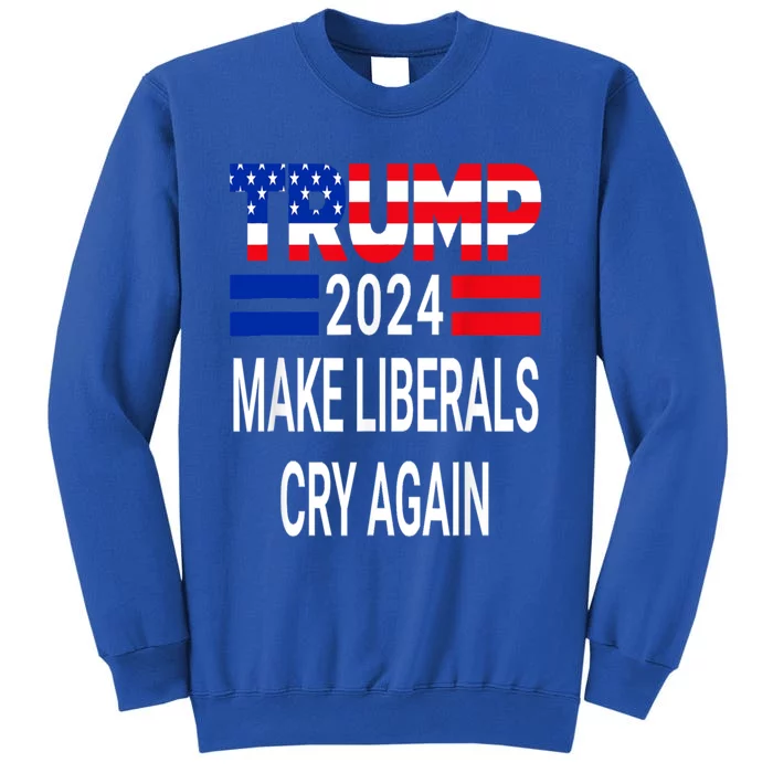 The Return Make Liberals Cry Again Cool Gift Tall Sweatshirt