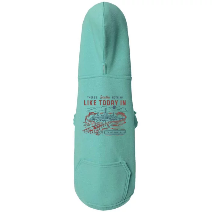 ThereS Really Nothing Like Today In Tomorrowland Doggie 3-End Fleece Hoodie