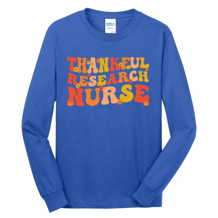 Thankful Research Nurse Thanksgiving Research Nursing Cool Gift Tall Long Sleeve T-Shirt