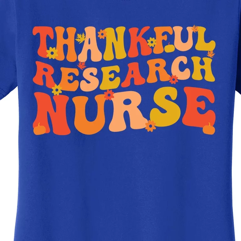 Thankful Research Nurse Thanksgiving Research Nursing Cool Gift Women's T-Shirt