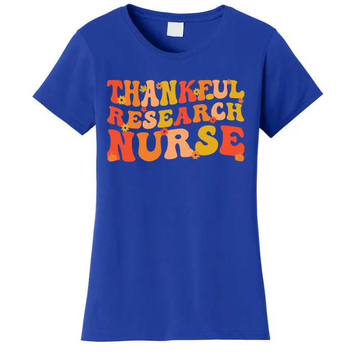 Thankful Research Nurse Thanksgiving Research Nursing Cool Gift Women's T-Shirt