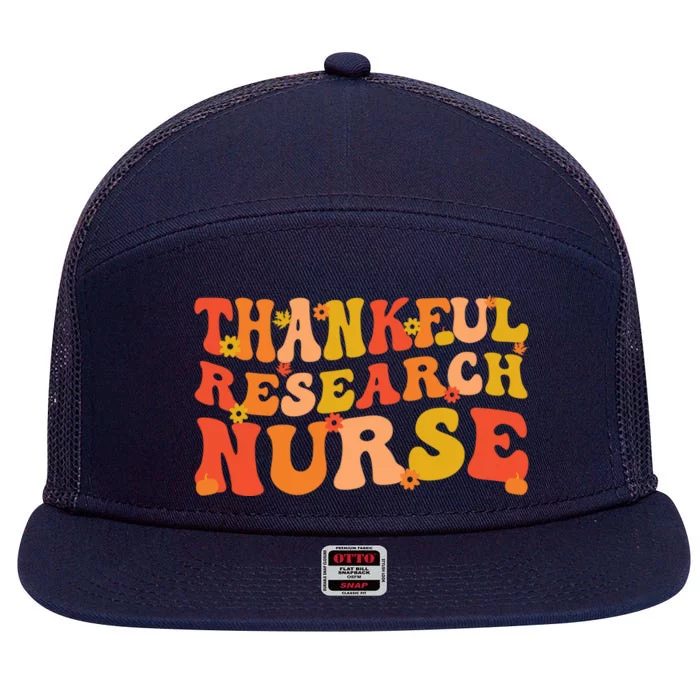 Thankful Research Nurse Thanksgiving Research Nursing Cool Gift 7 Panel Mesh Trucker Snapback Hat