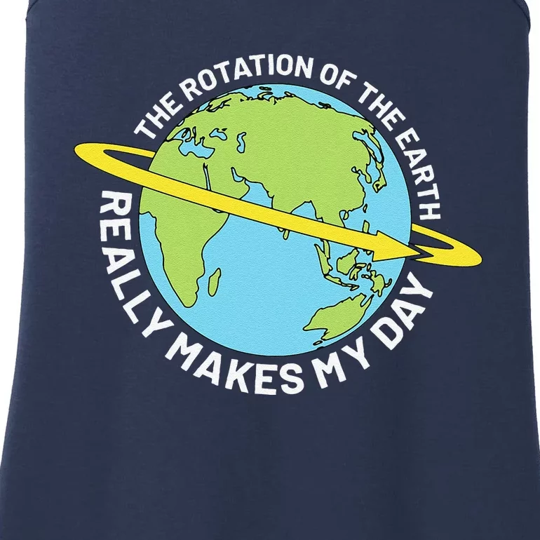 The Rotation Of The Earth Really Makes My Day Earth Day Ladies Essential Tank