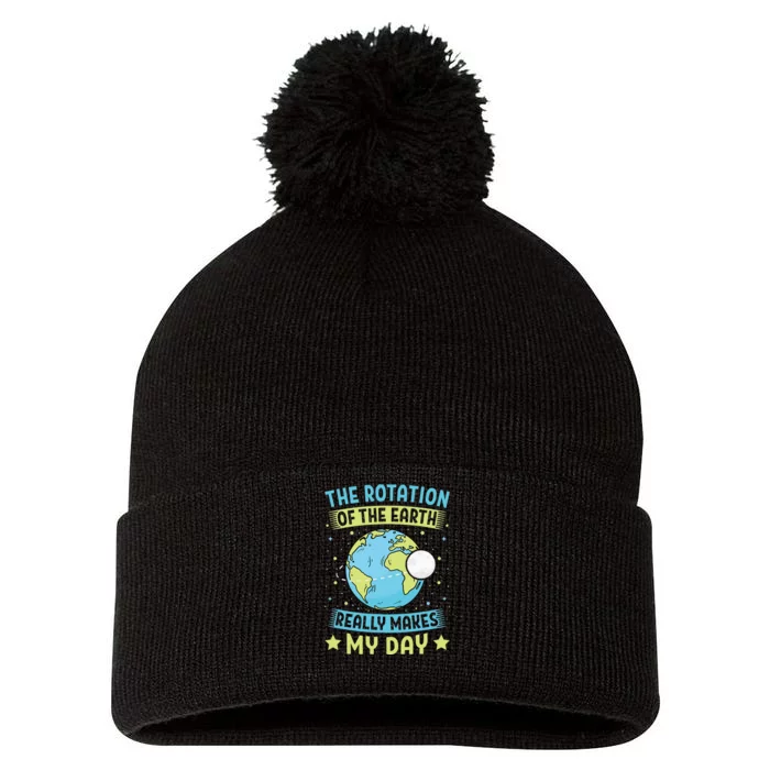 The Rotation Of The Earth Makes My Day Earth Day Teacher Pom Pom 12in Knit Beanie