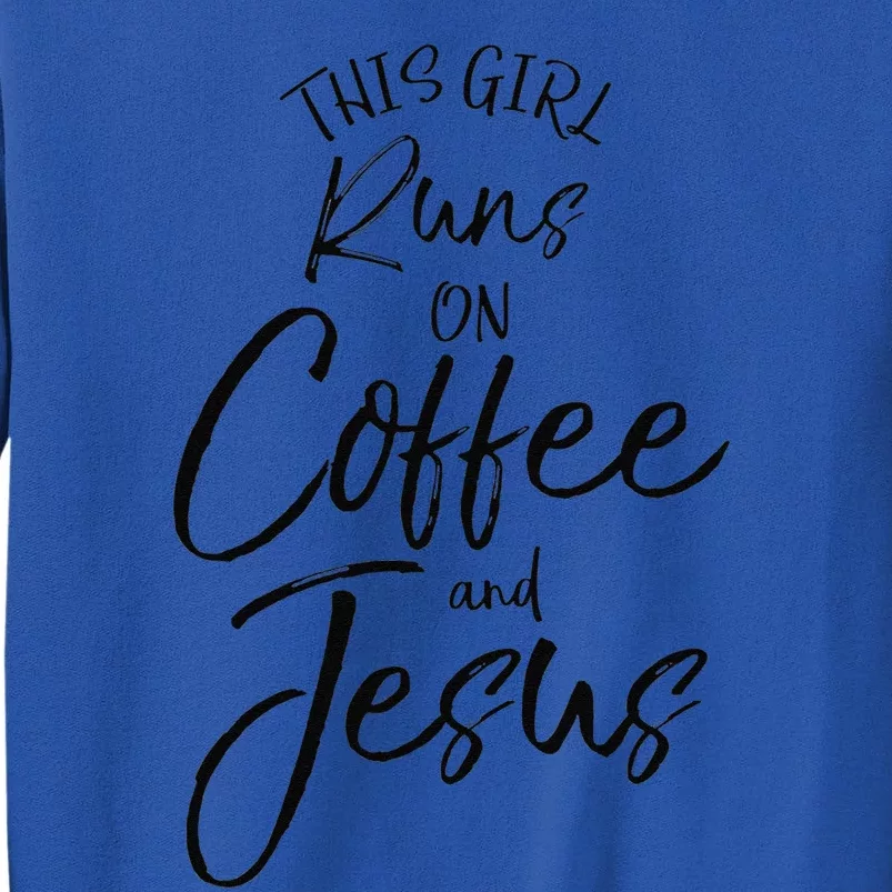 This Runs On Coffee And Jesus Christian Tall Sweatshirt