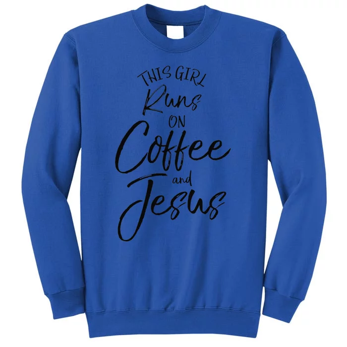 This Runs On Coffee And Jesus Christian Tall Sweatshirt