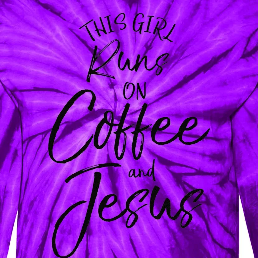 This Runs On Coffee And Jesus Christian Tie-Dye Long Sleeve Shirt