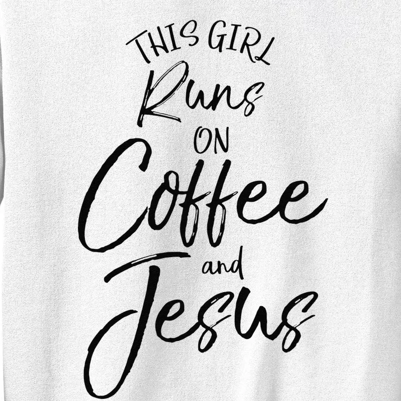 This Runs On Coffee And Jesus Christian Sweatshirt