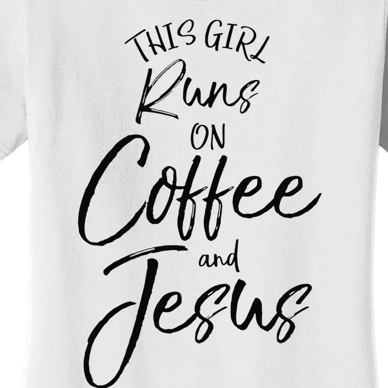 This Runs On Coffee And Jesus Christian Women's T-Shirt