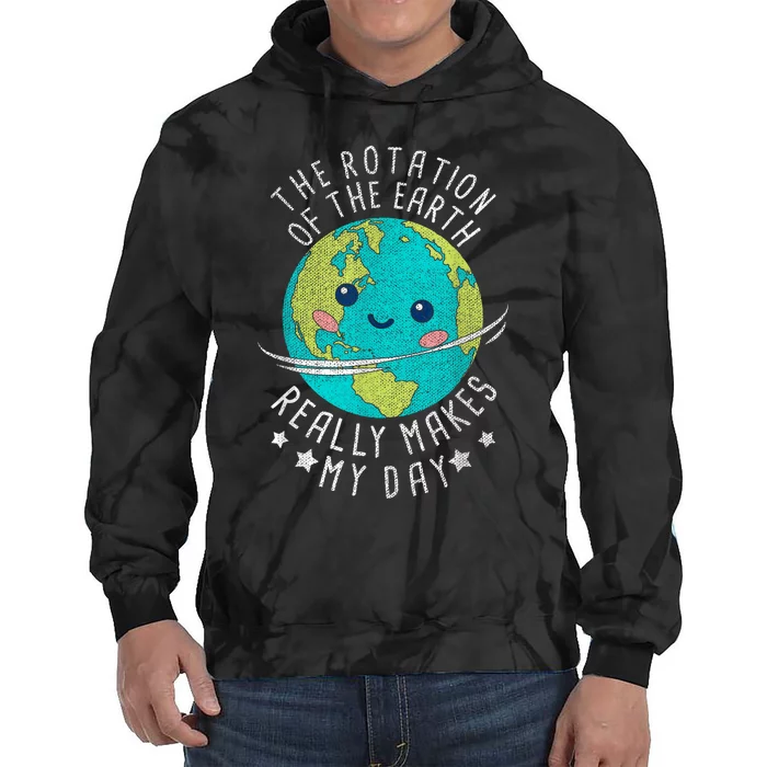 The Rotation Of The Earth Really Makes My Day Earth Day Tie Dye Hoodie