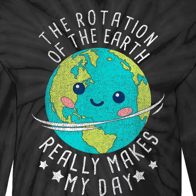 The Rotation Of The Earth Really Makes My Day Earth Day Tie-Dye Long Sleeve Shirt