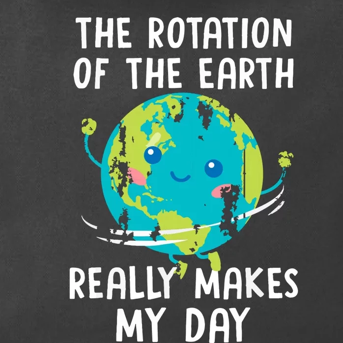 The Rotation Of The Earth Really Makes My Day Zip Tote Bag