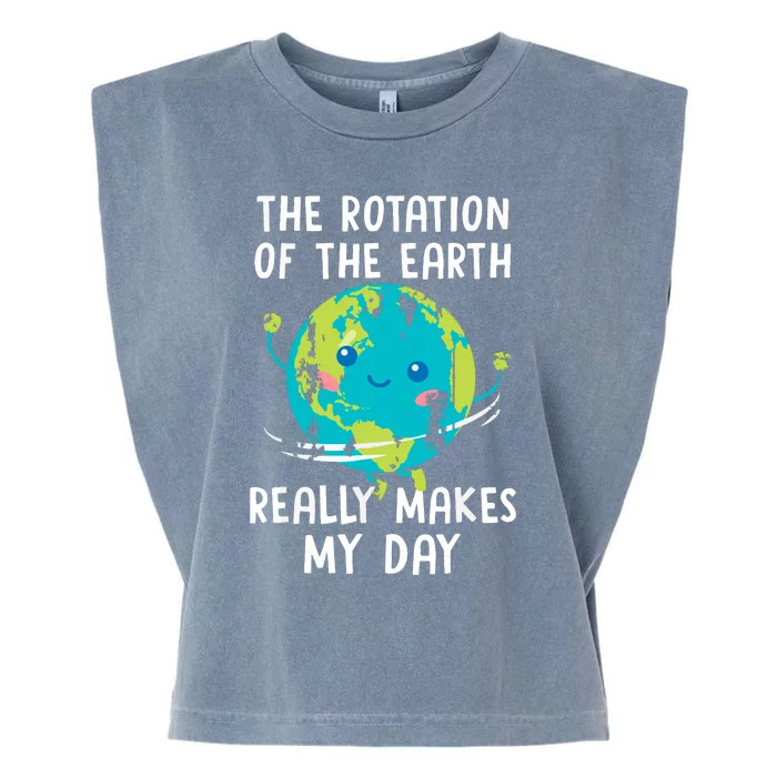 The Rotation Of The Earth Really Makes My Day Garment-Dyed Women's Muscle Tee