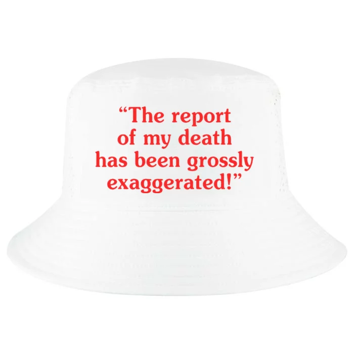 The Report Of My Death Has Been Grossly Exaggerated Cool Comfort Performance Bucket Hat