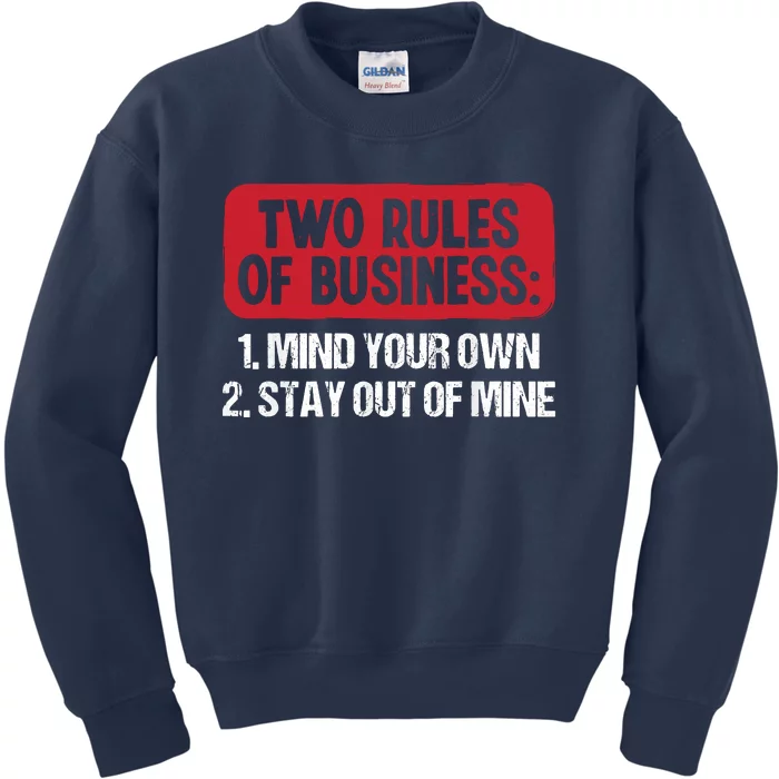 Two Rules Of Business Mind Your Own Stay Out Of Mine Funny Kids Sweatshirt