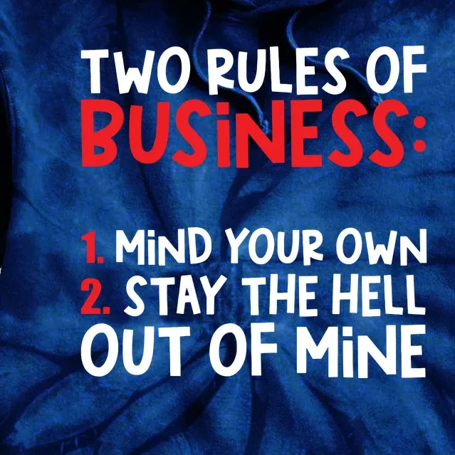 Two Rules Of Business Mind Your Own Tie Dye Hoodie