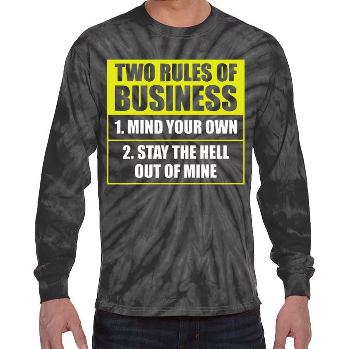 Two Rules Of Business Mind Your Own Stay Outta Mine Tie-Dye Long Sleeve Shirt