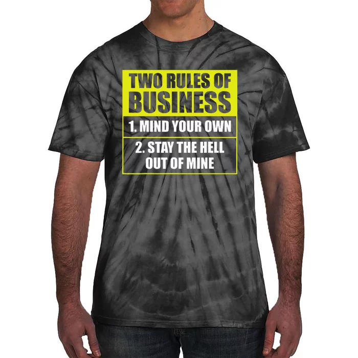 Two Rules Of Business Mind Your Own Stay Outta Mine Tie-Dye T-Shirt