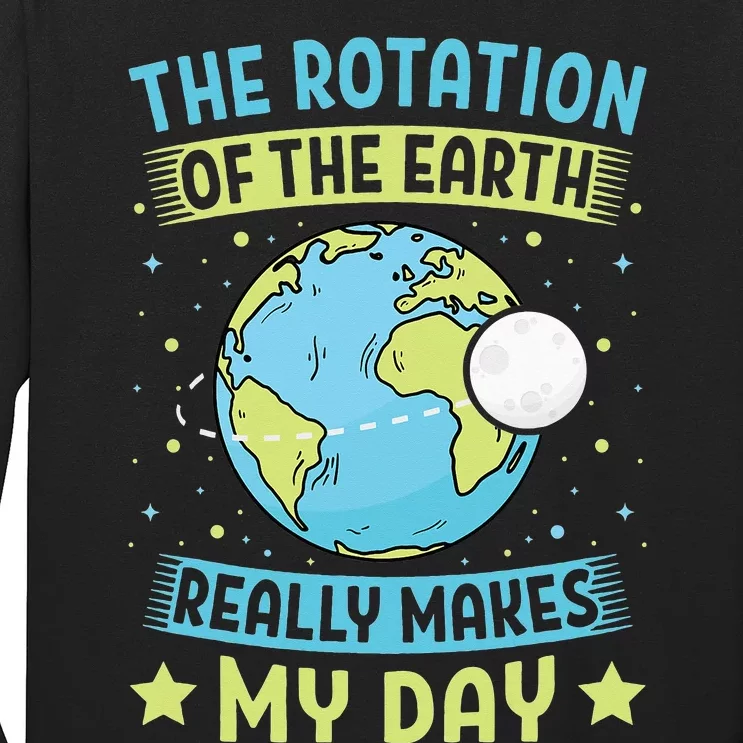 The Rotation Of The Earth Makes My Day Teacher Long Sleeve Shirt