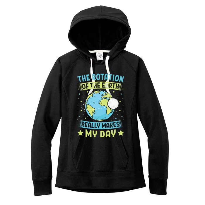 The Rotation Of The Earth Makes My Day Teacher Women's Fleece Hoodie