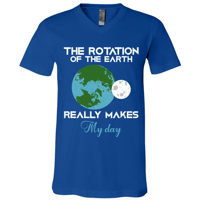 The Rotation Of The Earth Really Makes My Day Science Funny Funny Gift V-Neck T-Shirt