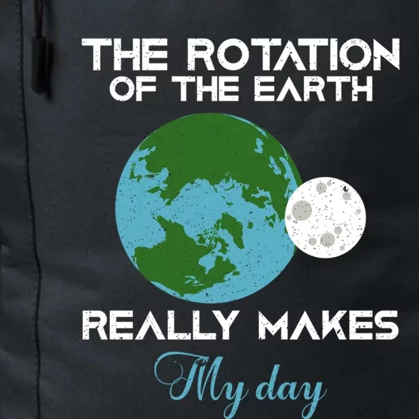 The Rotation Of The Earth Really Makes My Day Science Funny Funny Gift Daily Commute Backpack