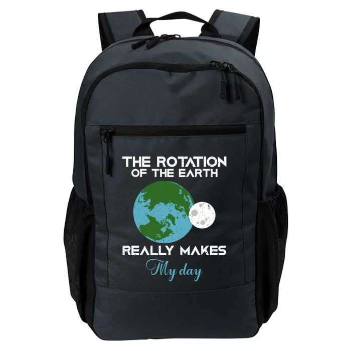 The Rotation Of The Earth Really Makes My Day Science Funny Funny Gift Daily Commute Backpack