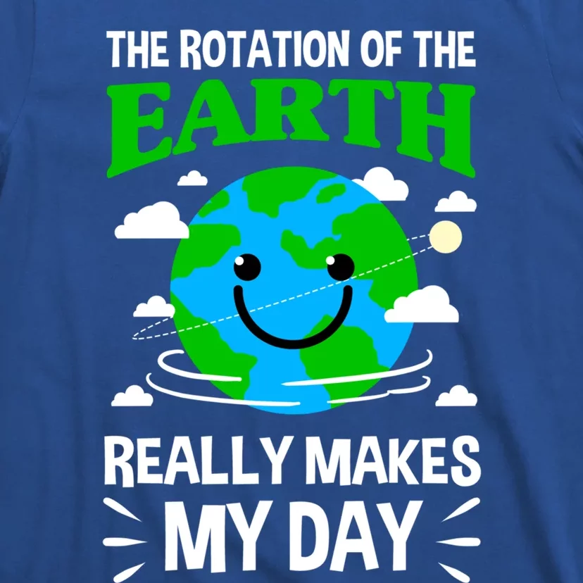 The Rotation Of The Earth Really Makes My Day Science Nerd Gift T-Shirt