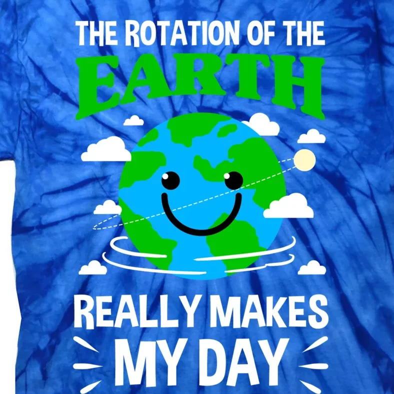 The Rotation Of The Earth Really Makes My Day Science Nerd Gift Tie-Dye T-Shirt