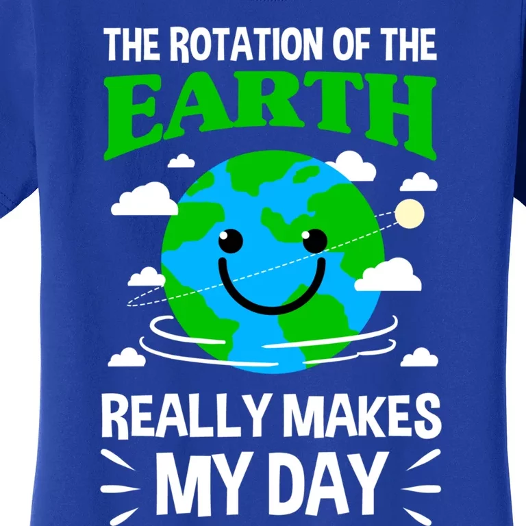 The Rotation Of The Earth Really Makes My Day Science Nerd Gift Women's T-Shirt