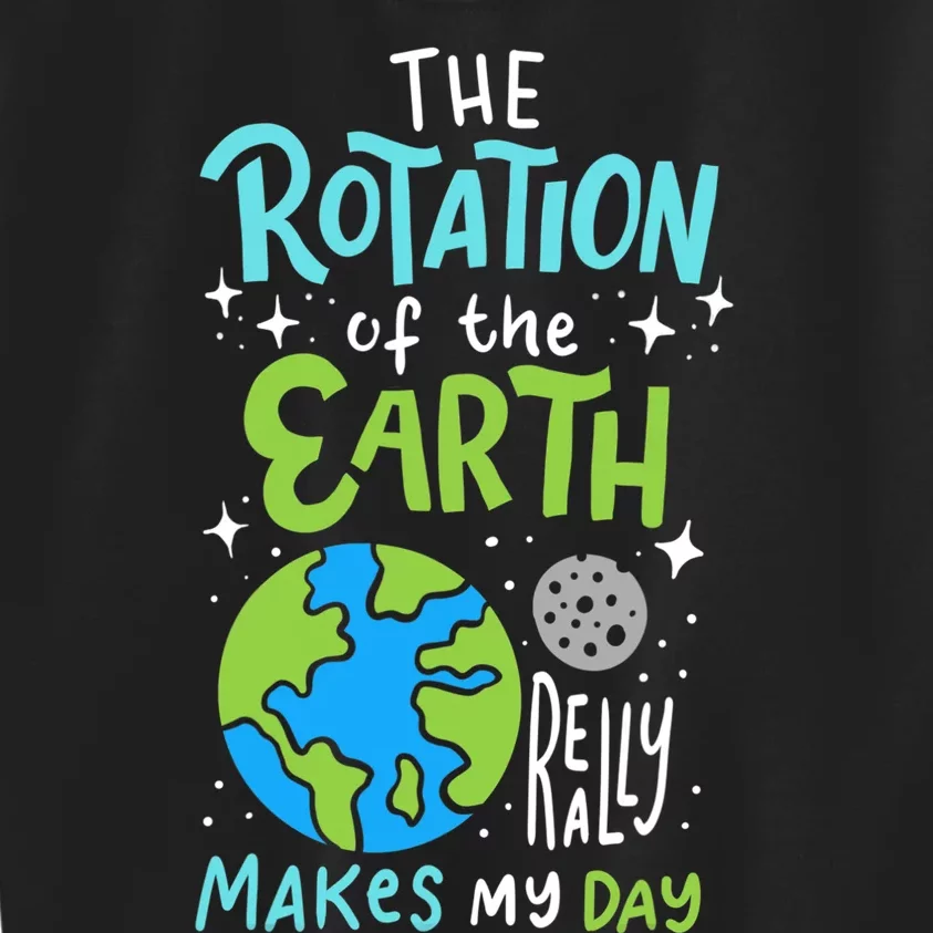 The Rotation Of The Earth Makes My Day Kids Sweatshirt