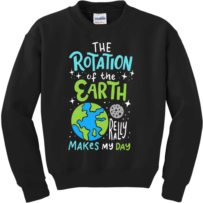 The Rotation Of The Earth Makes My Day Kids Sweatshirt