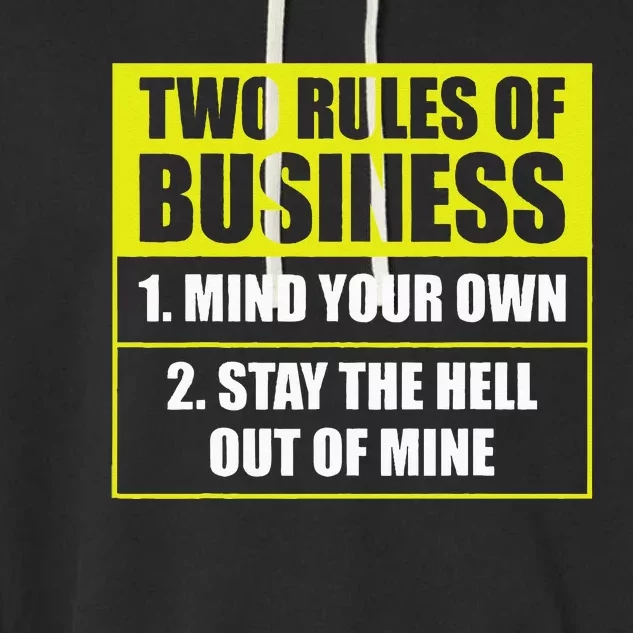 Two Rules Of Business Mind Your Own Stay Outta Mine Garment-Dyed Fleece Hoodie