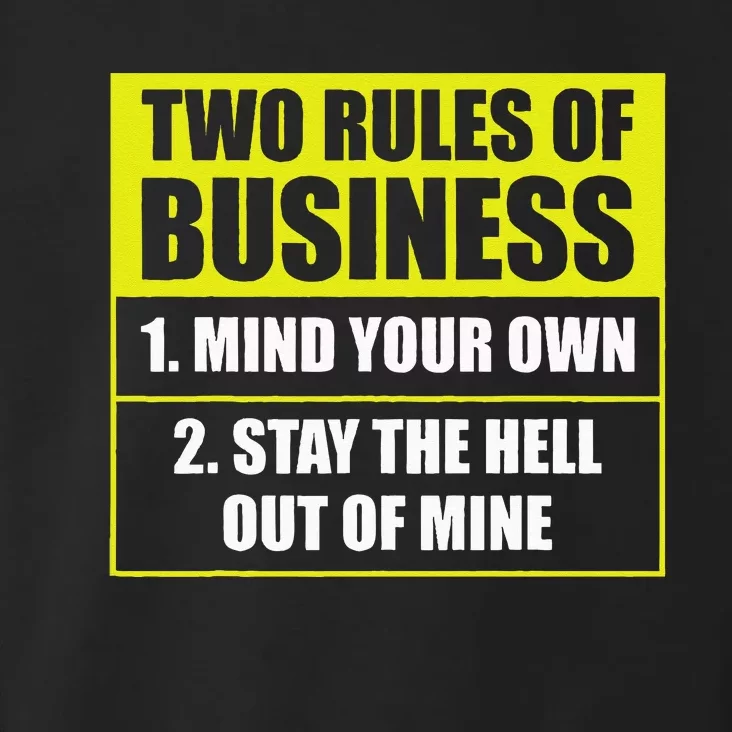 Two Rules Of Business Mind Your Own Stay Outta Mine Toddler Hoodie