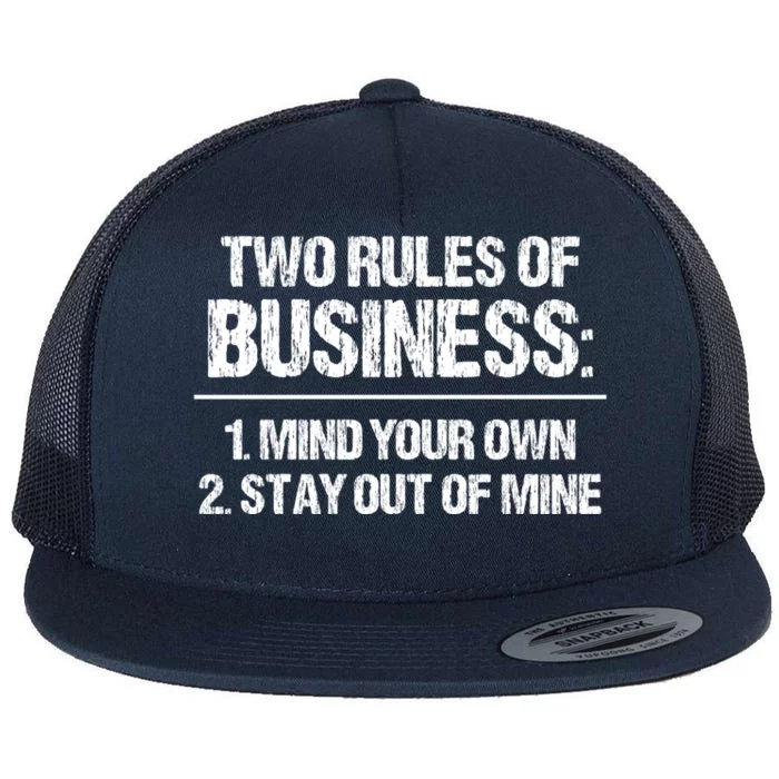 Two Rules Of Business Mind Your Own Stay Out Of Mine Vintage Gift Flat Bill Trucker Hat