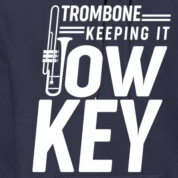 Trombone Keeping It Low Key Premium Hoodie