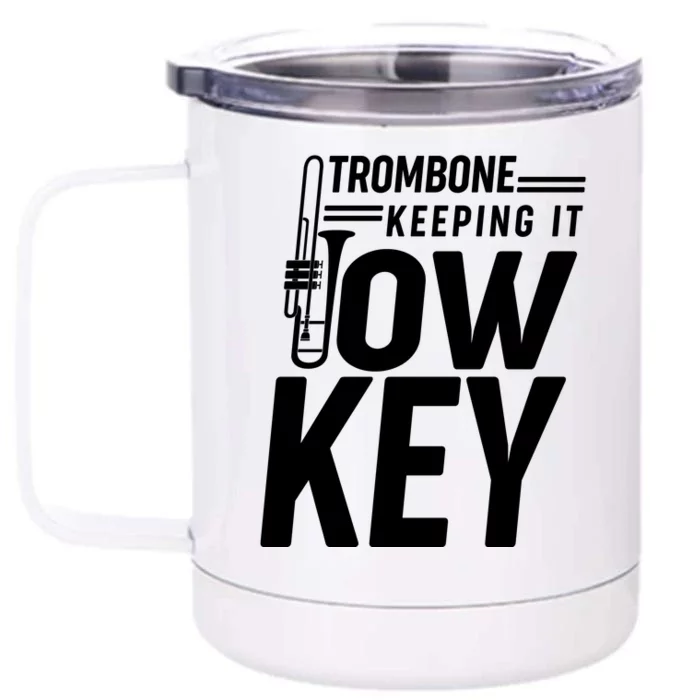 Trombone Keeping It Low Key Front & Back 12oz Stainless Steel Tumbler Cup