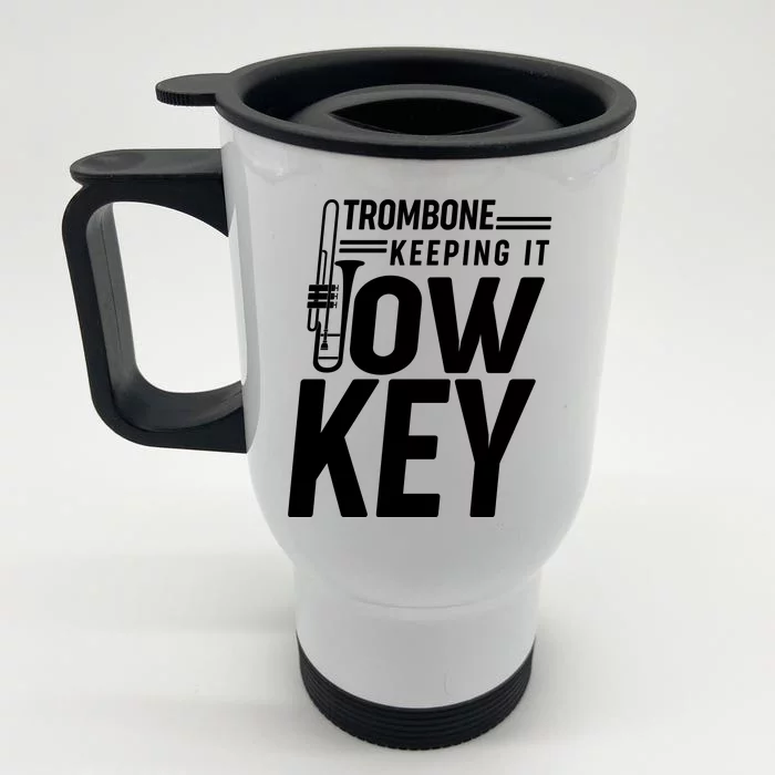 Trombone Keeping It Low Key Front & Back Stainless Steel Travel Mug