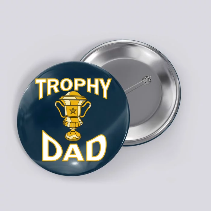 Trophy Dad Button