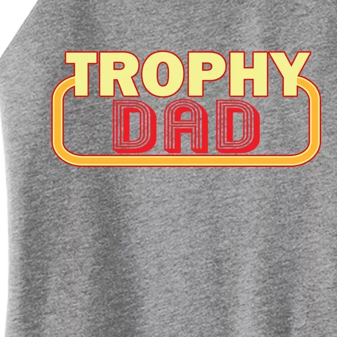 Trophy Dad Funny Retro Women’s Perfect Tri Rocker Tank