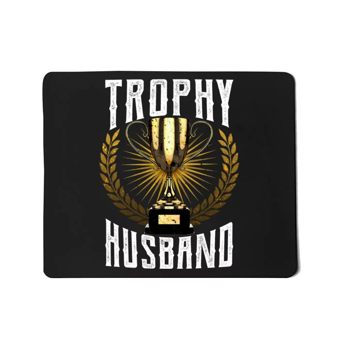 Trophy Husband Mousepad