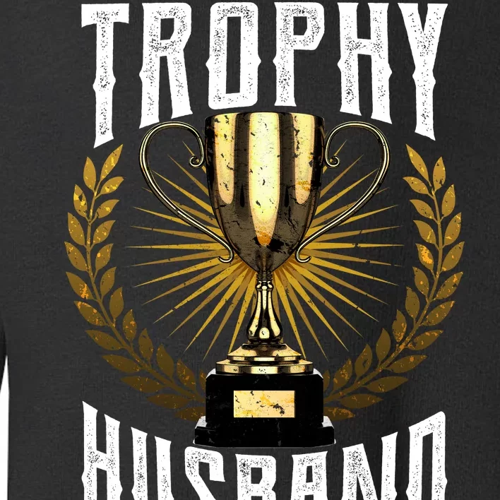 Trophy Husband Toddler Sweatshirt