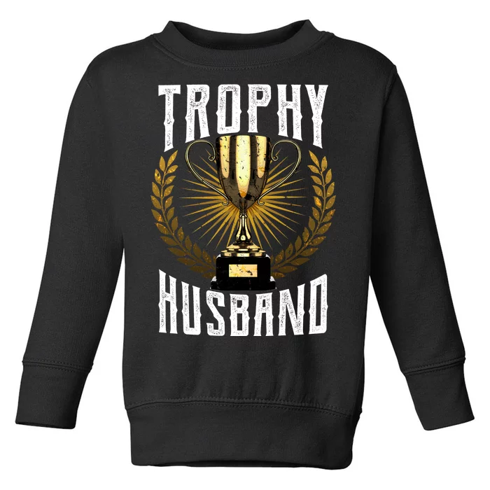 Trophy Husband Toddler Sweatshirt