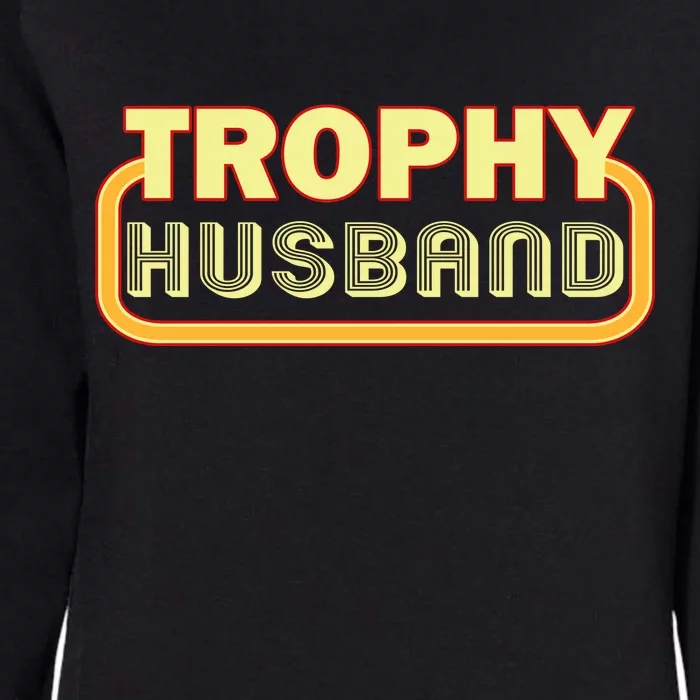 Trophy Husband Funny Retro Womens California Wash Sweatshirt